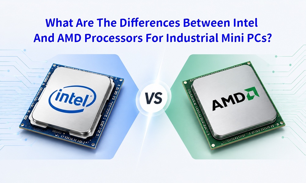 Latest company blogs about What Are The Differences Between Intel And AMD Processors For Industrial Mini PCs?